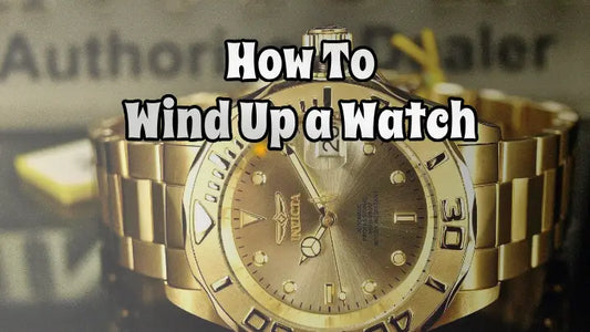 How to Wind Up a Watch: A Comprehensive Guide