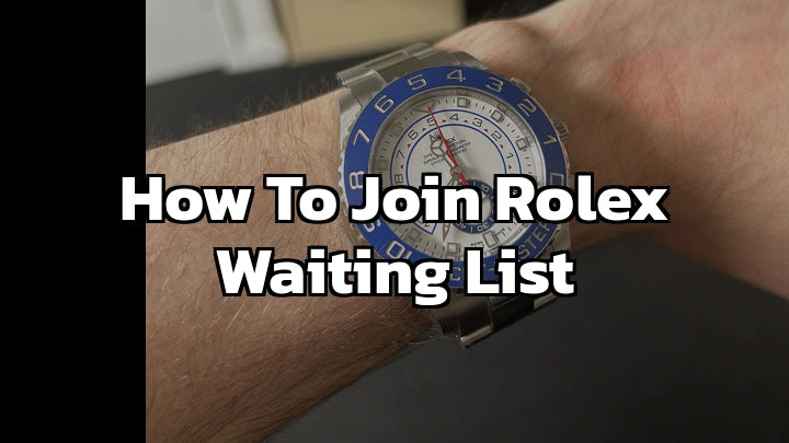 How to Join Rolex Waiting List : The Best Guide 2024