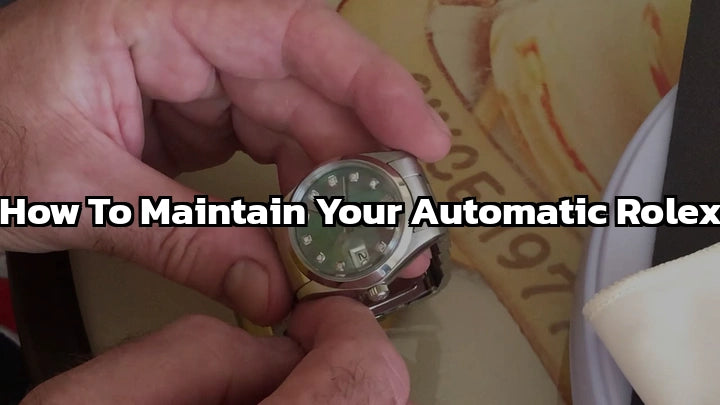 How to Maintain Your Automatic Rolex: Best Guide 2024
