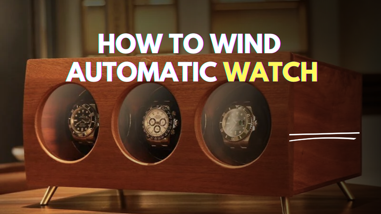 How to Wind Automatic Watch: A Comprehensive Guide[2024] – URORO