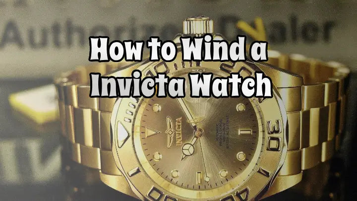 The Ultimate Guide to Winding Your Invicta Watch [2024 Guide]