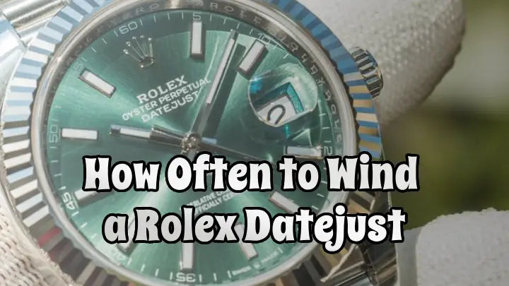How Often to Wind a Rolex Datejust: Mastering the Art of Precision