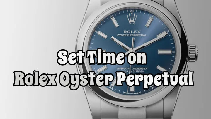 Setting the Time on Your Rolex Oyster Perpetual: A Comprehensive Guide