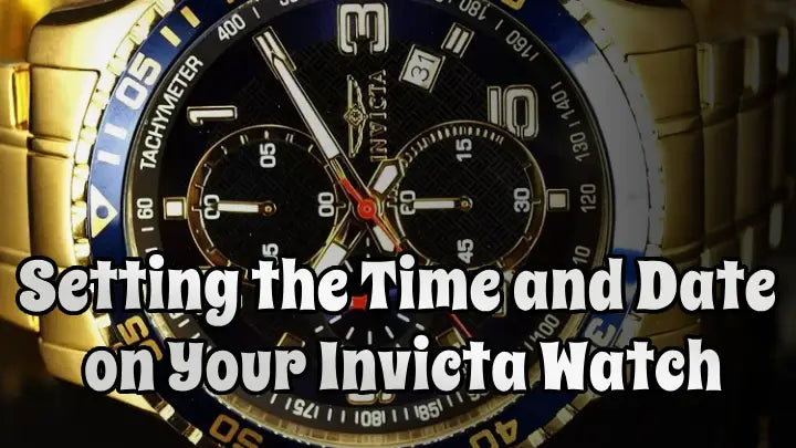 Setting the Time and Date on Your Invicta Watch: A Comprehensive Guide