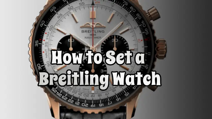 How to Setting and Winding Your Breitling Watch [2024 Guide]