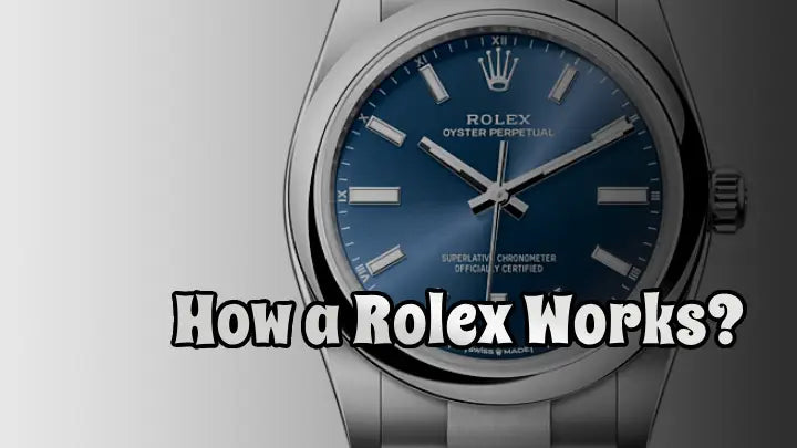 How a Rolex Works: The Best Guide 2024