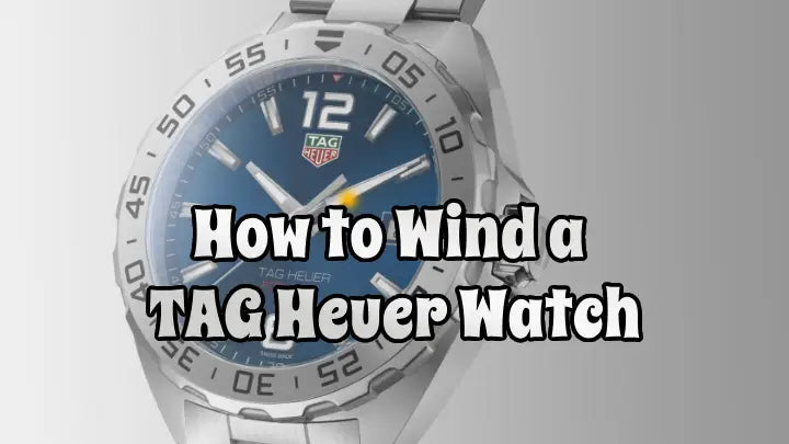 How to Wind Your TAG Heuer Watch - Best Guide 2024